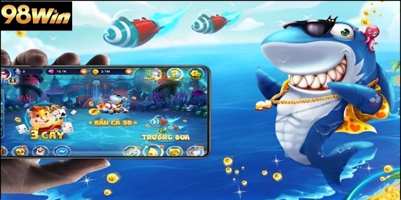 Lợi ích khi tham gia bắn cá 98win