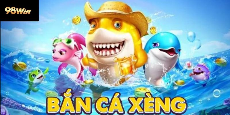 Bắn cá xèng 98win