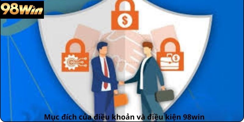 Mục đích của điều khoản và điều kiện 98win