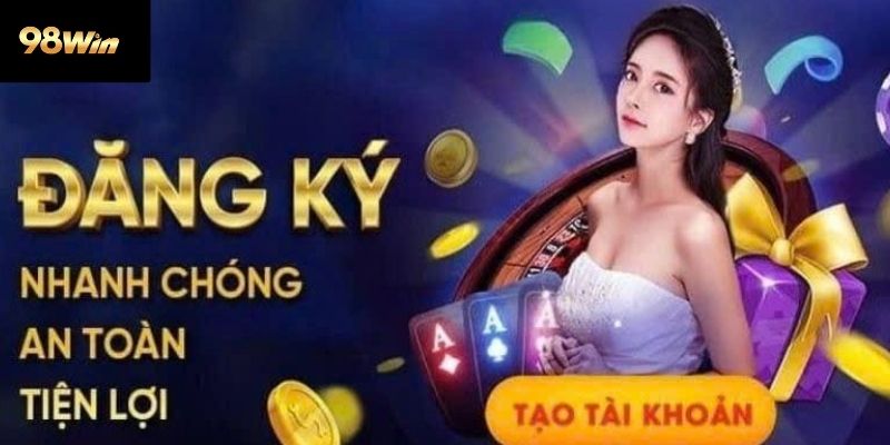 Hướng dẫn đăng ký 98win chi tiết